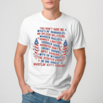 You Dont Have No Whistlin Bungholes 4th of july Shirt