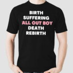 Recycle Fob Birth Suffering Fall Out Boy Death Rebirth Shirt