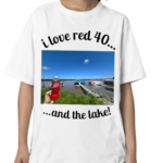 I Love Red 40 And The Lake Shirt