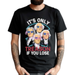 Its Only Treason If You Lose America Shirt