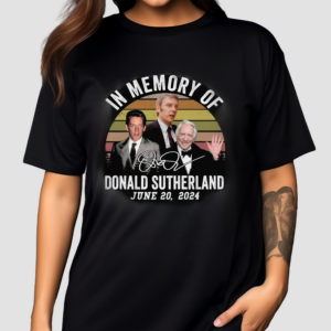 In Memory Of Donald Sutherland Rest In Peace Jun 20 2024 Fan Shirt