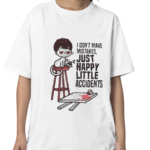 I Don’t Make Mistakes Just Happy Little Accidents Shirt