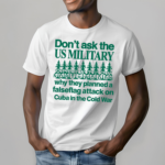 Dont Ask The Us Military Operation Northwoods Shirt