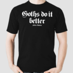 Goths Do It Better Pins Bones Shirt