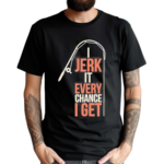 Dhalsk I Jerk It Every Chance I Get Shirt