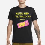 Never Mind The Bollocks Heres The Terfs Shirt