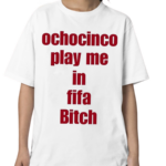 The Fan Wearing Ochocinco Play Me In Fifa Bitch Shirt