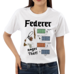 Roger Federer That Shirt