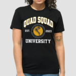 Quad Squad University Shirt