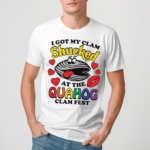 I Got My Clam Shucked At The Quahog Clam Fest Shirt