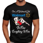 Betty Boop I’m A Walmart Girl Dollar General It’s Fine Everything Is Fine Shirt