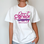 Dont Censor The Party 1988 To Forever Shirt