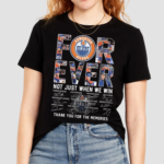 Edmonton Oilers Forever Not Just When We Win Thank You For The Memories Shirt