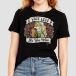 True Love As You Wish Shirt