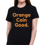 Orange Coin Good Bitcoin Shirt