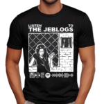 The Jeblogs Listen To The Jeblogs Shirt