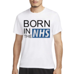 Born In The Nhs Shirt