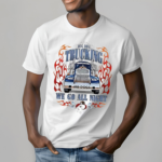 Big Dog Trucking We Go All Night Shirt