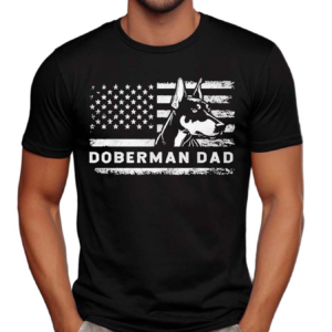 Doberman Pinscher Dog Dad American Flag Dobie Dad Shirt