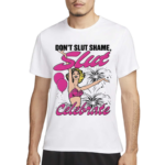 Don’t Slut Shame Slut Celebrate Shirt