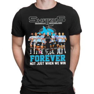 Cronulla Sutherland Sharks Forever Not Just When We Win Shirt