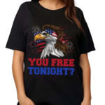 You Free Tonight Shirt