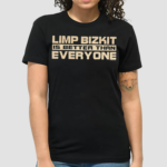 Limp Bizkit Is Better Than Everyone shirt