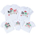 Custom Quotes But I Do So Do I Mom Made Me Do It Matching Christmas Shirts For Family