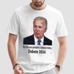 He Is The Worst President In American History Debate 2024 Shirt