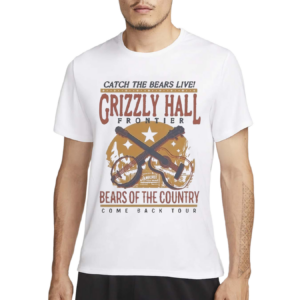 Catch The Bears Live Grizzly Hall Bears OF The Country Shirt