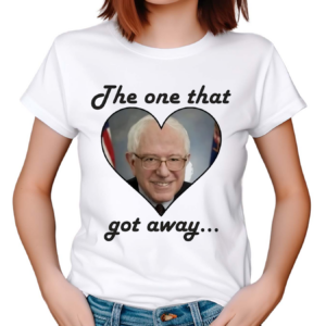 Love Bernie Sanders The One That Got Away Shirt