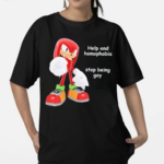 Help End Homophobia Stop Being Gaay Shirt