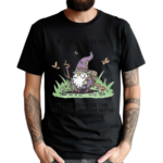 Wizard Of Barge If You Need Me I’ll Be Deep In The Woods Hangin With Little Critters Shirt