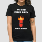 This Is My Immune System How Is Yours Shirt