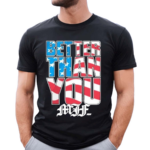 MJF Better Than You USA Shirt