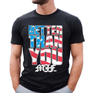 MJF Better Than You USA Shirt