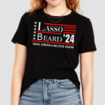 Lasso Beard 24 Make America Believe Again Shirt