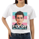 Fck Off And Let People Be Shirt