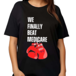 We Finally Beat Medicare Funny Debate 2024 Boxing Shirt