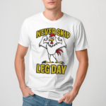 Never Skip Leg Day Rooster Shirt