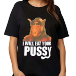 Alf I Will Eat Your Pussy Shirt