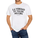 La Verdad Tu Valles Mucho Shirt