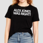 Alex Jones Was Right 2024 Shirt