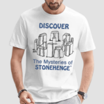 Discover The Mysteries Of Stonehenge Shirt