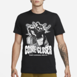 Come Closer Stop Clowning Around Shirt