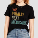 We Finally Beat Medicare Vintage Text Shirt