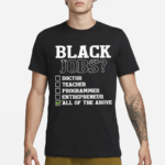 Black Job All Of The Above Black Politics Shirt