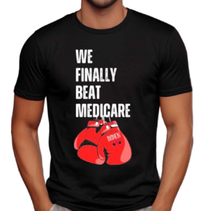 We Finally Beat Medicare Funny Debate 2024 Boxing Shirt