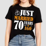 Just Married 70 Years Ago 70th Wedding Anniversary Shirt