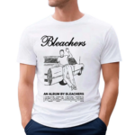 Bleachers Car An Album Shirt